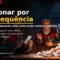 Por que ficar esperando uma sequência específica na Tranca pode te custar a partida