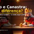 Buraco e Canastra: qual a diferença